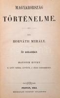 Dr. Horváth Mihály: Magyarország történelme 1-6. kötet. Ujonnan átdolgozta Dr. Hatvani Mihály. Pest,...