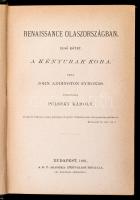 John Addington Symonds: Renaissance Olaszországban. I-III. kötet. Fordította Pulszky Károly. Bp., 18...