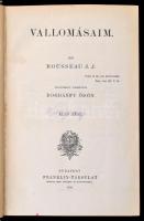 J. J. Rousseau: Vallomásaim I-II. kötet. Fordította Bogdánfy Ödön. Bp., 1908, Franklin, 278+394 p. Á...