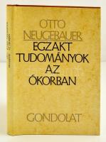 Neugebauer, Otto: Egzakt tudományok az ókorban. Bp., 1984, Gondolat. Vászonkötésben, papír védőborítóval, jó állapotban.