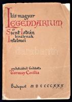 Kis magyar legendárium és Szent István királynak intelmei. Eredetiből forditotta Tormay Cecilia Bp., 1930. Kapisztrán nyomda. 1 t., 174 p. Kiadói papírkötés, kissé viseltes állapotban, ragasztott, javított gerinccel, kötéssel.