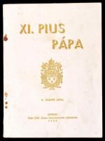 Dr. Szántó Antal: XI. Pius pápa. Sopron, 1929, Vitéz Tóth Alajos. Kiadói papírkötés, kissé foltos borítóval.