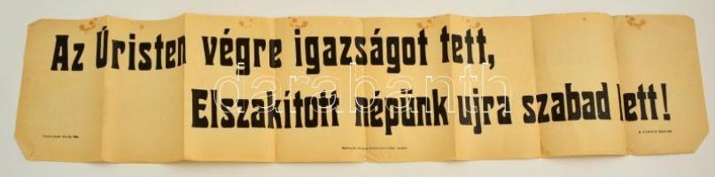 cca 1938 "Az Úristen végre igazságot tett, / Elszakított népünk újra szabad lett" (Zilahi Farnos Eszter), irredenta falragasz, 20×94 cm