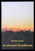 Bársony István: Az elveszett paradicsom. Bp., é.n., Szent-Györgyi Albert Társaság - DCG Bt. Kiadói kartonált papírkötés. Jó állapotban.