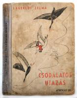 Selma Lagerlöf: Csodálatos utazás. Nils Holgersson útja a vadludakkal. Fordította G. Beke Margit. Belatiny Braun Olga rajzaival. Bp., é.n., Athenaeum. Kiadói félvászon kötés, kopottas borítóval, pár lap szakadt, sérült (107-114 p.)