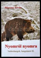 Bársony István: Nyomról, nyomra. Vadászhangok, hangulatok III. Szerk.: Dr. Csiák Gyula. Bp., é.n., DCG Bt. Kiadói kartonált papírkötés. Jó állapotban.