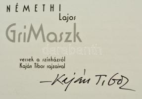 Némethi Lajos: GriMaszk. Versek a színházból Kaján Tibor rajzaival. h. n. 2010. Herendi 2004 Kiadó. ...