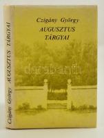 Czigány György: Augusztus tárgyai. Válogatott és új versek. Bp., 1987, Szépirodalmi Könyvkiadó. Kiadói kartonált papírkötésben, papír védőborítóval. A szerző által dedikált példány!