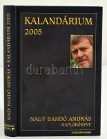 Kalendárium 2005. Nagy Bandó András naplókönyve. Orfű, 2008, Szamárfül Kiadó. Kiadói kartonált papírkötésben. A szerző által dedikált példány!