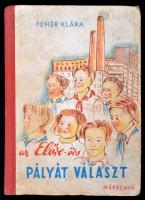 Fehér Klára: Az "Előre"-őrs pályát választ. Beck Judit rajzaival. Bp.,1949, Népszava. Kiadói illusztrált félvászon-kötés, kopottas borítóval, de belül jó állapotban.