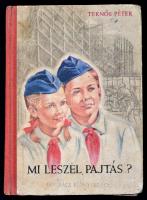 Teknős Péter: Mi leszel pajtás? Bp.,1953,Ifjúsági Könyvkiadó. Kiadói illusztrált félvászon-kötés, kopottas borítóval, ajándékozási bejegyzéssel.