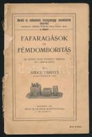 Ardos Frigyes: Fafaragások és fémdomborítás. Nevelő és műkedvelő kézügyességi munkálatok könyvtára 2. füzet. Bp., 1911, Révai és Salamon Könyvnyomdája. papírkötés, rossz állapotban.