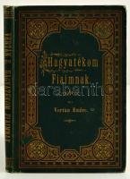 Vertán Endre: Hagyatékom fiaimnak. Második kiadás. Arad, 1884, Györgyössy Rudolf-Millig József. Kiadói aranyozott egészvászon kötés, festett lapszélek, kissé kopottas állapotban.