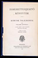 Archibald, Williams: Korunk találmányai. Bp., 1910, Franklin (Ismeretterjesztő Könyvtár). Kicsit kop...