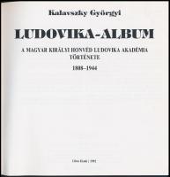 Kalavszky Györgyi: Ludovika-album. A magyar királyi honvéd Ludovika Akadémia története 1808-1944. Bp...