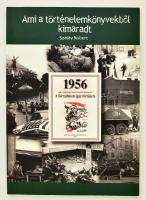 1956. Ami a történelemkönyvekből kimaradt. A forradalom igaz története. Szerk.: Szalay Róbert. Bradenton FL, 2006, 56-os Magyarok Világtanácsa. A szerző dedikációjával. Papírkötésben, jó állapotban.