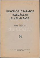 Técsői Móricz Béla: Páncélos csapatok harcászati alkalmazása. Bp., 1938, M. Kir. Honv. Min. Kiképzési Oszt. Kiadói papírkötés, illusztrált, 14 ábrával, Sárkány őrnagy példánya, jó állapotban.