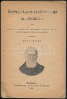 Kossuth Lajos születésnapja az iskolában. Összeáll.: Móra István. Bp., 1902, Dobrowsky és Franke. Sé...