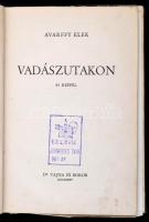 Avarffy Elek: Vadászutakon. Bp., 1942, Vajna és Bokor. Kopott, részben elváló vászonkötésben