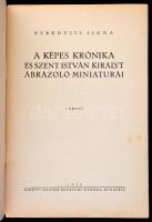 Berkovits Ilona: A Képes Krónika és Szent István királyt ábrázoló miniatúrái. Bp., 1938, Kir. Magyar...