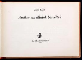 Jean Effel: Amikor az állatok beszéltek. Bp., 1957, Magyar Helikon. Kiadói félvászon-kötésben. Jó ál...