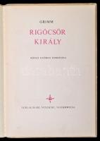 Rigócsőr Király. Rónay György fordítása. Gisela és Peter Nitzsche rajzaival. Grimm. Niederwiesa, 197...