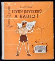 E. Aisberg: Ilyen egyszerű a rádió! Fordította: Szabó György. Bp., 1963, Táncsics. Második, bővített kiadás. Kiadói illusztrált félvászon-kötés.