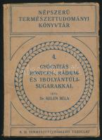 Dr. Kelen Béla: Gyógyítás röntgen-, rádium- és ibolyántúli sugarakkal. Népszerű természettudományi könyvtár 4. Bp., 1923, Kir. Magyar. Természettudományi Társulat. Kiadói papírkötés.