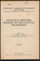 Dr. Kelen Béla: Gyógyítás röntgen-, rádium- és ibolyántúli sugarakkal. Népszerű természettudományi k...