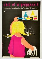 1961 Zsigmond Endre: Zárd el a gyógyszert Egészségügyi Minisztérium, egészségügyi felvilágosítási kisplakát, 23,5x16,5 cm