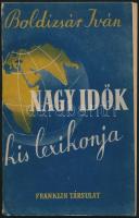 Boldizsár Iván: Nagy idők kis lexikonja. Bp.,(1942), Franklin. Kiadói papír-kötés.