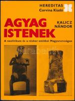 Kalicz Nándor: Agyag istenek. A neolitikum és a rézkor emlékei Magyarországon. Hereditas. Bp., 1974, Corvina. Kiadói papírkötés.