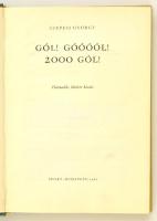 Szepesi György: Gól! Góóóól! 2000 gól!. Bp., 1965, Sport. Harmadik, bővített kiadás. Kiadói félvászo...