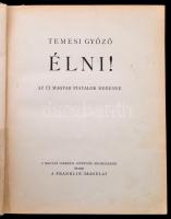 Temesi Győző: Élni! Az új magyar fiatalok regénye. Végh Dezső szövegközti rajzaival. Bp.,(1932), Mag...