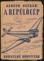 Asbóth Oszkár: A repülőgép. Korszerű könyvtár. Bp., (1943), Csizmadia Kálmán-ny. Kiadói papírkötés.