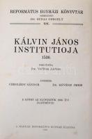 Kálvin János Institutioja 1536. Fordította Dr. Victor János. Bevezető tanulmányokkal ellátták Dr. Ré...