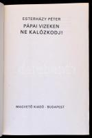 Esterházy Péter: Pápai vizeken ne kalózkodj! Bp., 1977, Magvető. Kiadói papírkötés. Első kiadás.