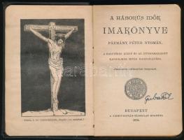 Háborús idők imakönyve. Bp., 1916, Szent István-Társulat. Egészvászon kötés, kissé kopottas állapotb...