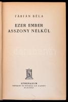 Fábián Béla: Ezer ember asszony nélkül I-II. Bp., Athenaeum. Kiadói aranyozott egészvászon kötés, ki...