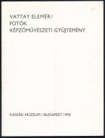 Vattay Elemér: Fotók, Képzőművészeti Gyűjtemény. Bp., 1993, Kassák Múzeum. Papírkötésben, jó állapot...