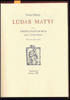 Fazekas Mihály: Lúdas Matyi egy eredeti magyar rege négy levonásban. Illusztrálta Takács Ildikó. Bp., 2000, Magánkiadás, 51 p. Megjelent 1500 példányban. Számozás nélkül. Kiadói műbőr-kötés.