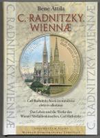 Bene Attila: C. Radnitzky. Wiennae - Carl Radnitzky bécsi éremművész élete és alkotásai. Budapest, Magyar Numizmatikai Társulat, Argumentum Kiadó, 2016. Magyar és német nyelvű. Carl Radnitzky érmeinek jegyzékével. Új állapotban. / Attila, Bene: C. Radnitzky. Wiennae - Das leben und die Werke des Wiener Medaillenkünstlers, Carl Radnitzky. Budapest, Hungarian Numismatic Society, Argumentum, 2016. Hungarian and German language. Mint condition.