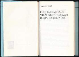 Gergely Jenő: Eucharisztikus világkongresszus Budapesten. 1938. Népszerű történelem. Bp.,1988, Kossu...