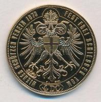 DN Osztrák-Magyar Monarchia pénzei utánveretben - 1873. 4 Dukát aranyozott Cu-Ni emlékérem COPY beütéssel, tanúsítvánnyal (38mm) T:PP