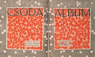 Csoda Album.  Szerk.: Szini Gyula. A Pesti Napló előfizetőinek készült kiadás. Bp., 1911, Hornyánszk...