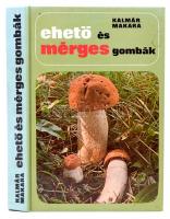 Dr. Kalmár Zoltán, Dr. Makara György: Ehető és mérges gombák. Bp.,1981, Natura. Ötödik kiadás. Kiadói kartonált papírkötés.