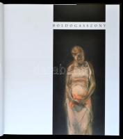 Boldogasszony. Szerk.: Antall István - Sárba Katalin. Bp., 2012, Forrás Galéria. Vászonkötésben, pap...