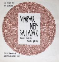 Magyar Népballadák. Balade Populare Maghiare. Románra fordította Petre Saitis. Mircea Balau rajzaiva...