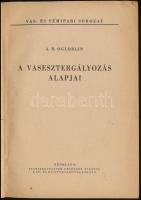A. N. Ogloblin: A vasesztergályozás alapjai. Vas- és Fémipari sorozat. Bp., 1951, Népszava. Kiadói p...