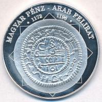 DN "A magyar nemzet pénzérméi - Magyar pénz - arab felirat 1172-1196" Ag emlékérem (10,12g...